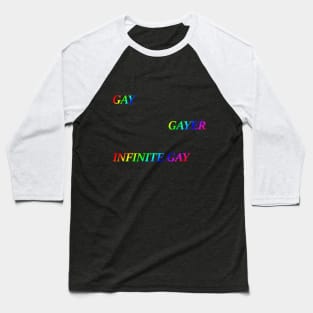 Gay, Gayer, Infinite Gay Baseball T-Shirt